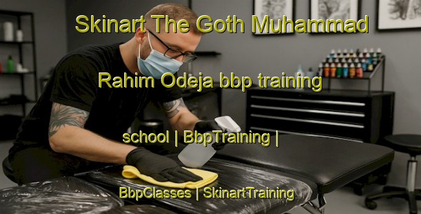 Skinart The Goth Muhammad Rahim Odeja bbp training school | BbpTraining | BbpClasses | SkinartTraining-Pakistan